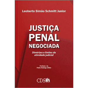 Justiça Penal Negociada - Diretrizes e limites da atividade judicial